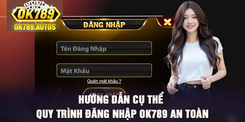 Hướng dẫn cụ thể quy trình đăng nhập Ok789 an toàn