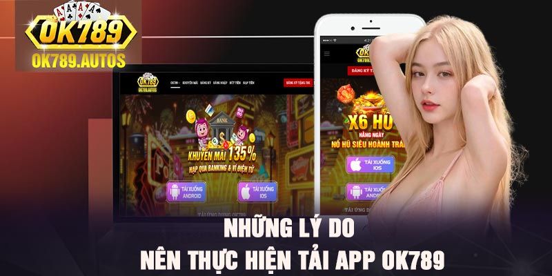 Những lý do nên thực hiện tải app Ok789