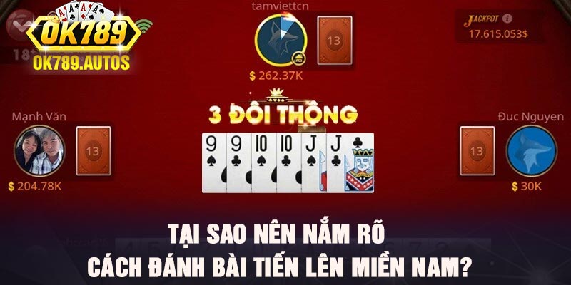 Tại sao nên nắm rõ cách đánh bài tiến lên miền nam?