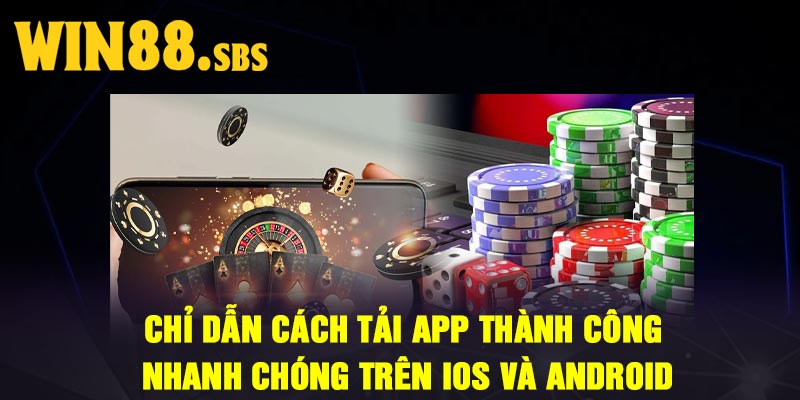 Chỉ dẫn cách tải app thành công nhanh chóng trên iOS và Android
